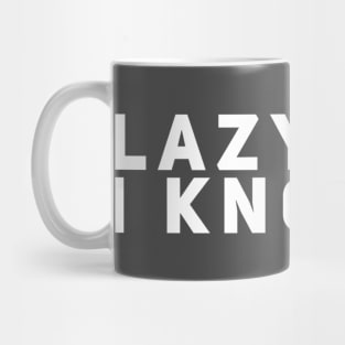 Lazy and I Know It Mug